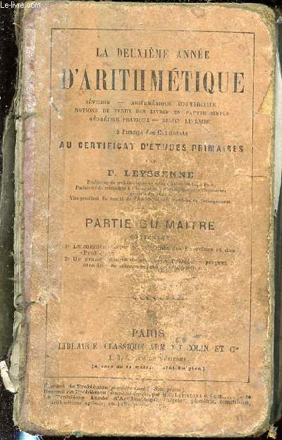 LA DEUXIEME ANNEE D'ARITHMETIQUE : REVISION, ARITHMETIQUE COMMERCIALE, NOTIONS DE TENUE DES LIVRES EN PARTIE SIMPLE, GEOMETRIE PRATIQUE, DESSIN LINEAIRE A L'USAGE DES CANDIDATS AU CERTIFICAT D'ETUDES PRIMAIRES - PARTIE DU MAITRE.
