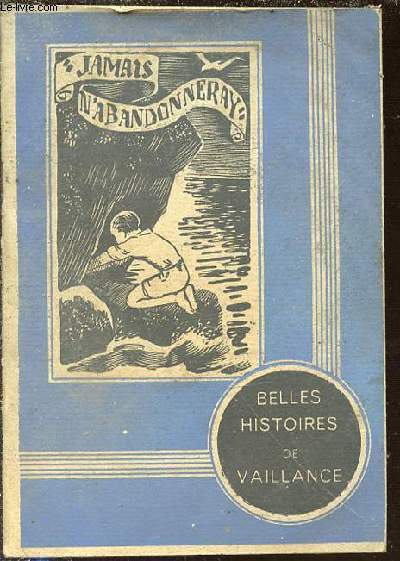 JAMAIS N'ABANDONNERAY - BELLES HISTOIRES DE VAILLANCE / N2.