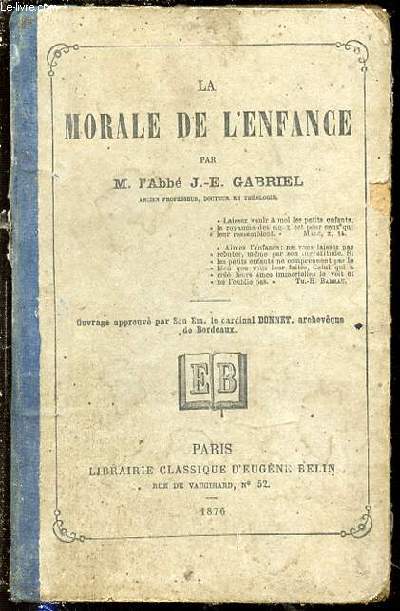 LA MORALE DE L'ENFANCE - OUVRAGE APPROUVE PAR LE CARDINAL DONNET.