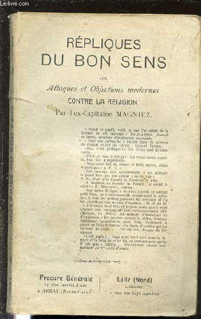 REPLIQUES DU BON SENS AUX ATTAQUES ET OBJECTIONS MODERNES CONTRE LA RELIGION.