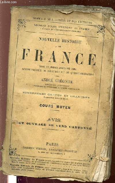 NOUVELLE HISTOIRE DE FRANCE DEPUIS LES ORIGINES JUSQU'A NOS JOURS - ACCOMPAGNEE DE RESUMES ET DE QUESTIONNAIRES / NOUVEAU COURS D'HISTOIRE DE FRANCE - COURS MOYEN.