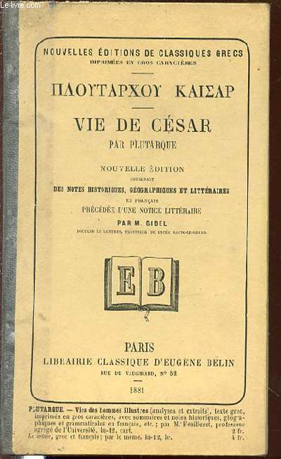 VIE DE CESAR - NOUVELLE EDITION CONTENANT DES NOTES HISTORIQUES, GEOGRAPHIQUES ET LITTERAIRES EN FRANCAIS PRECEDEE D'UNE NOTICE LITTERAIRE PAR M. GIDEL.