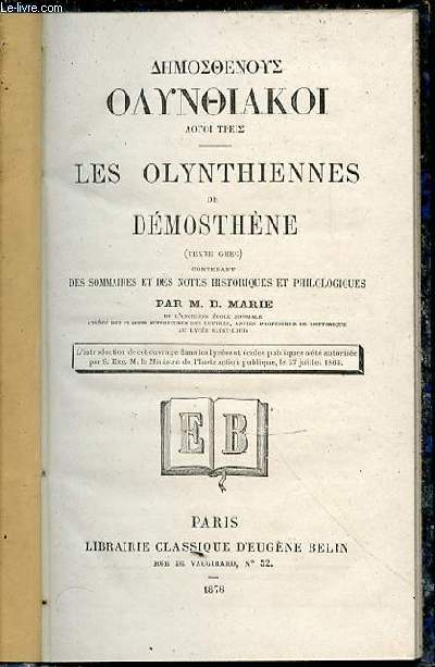 LES OLYNTHIENNES (TEXTE GREC) - CONTENANT DES SOMMAIRES ET DES NOTES HISTORIQUES ET PHILOLOGIQUES DE M. D. MARIE.
