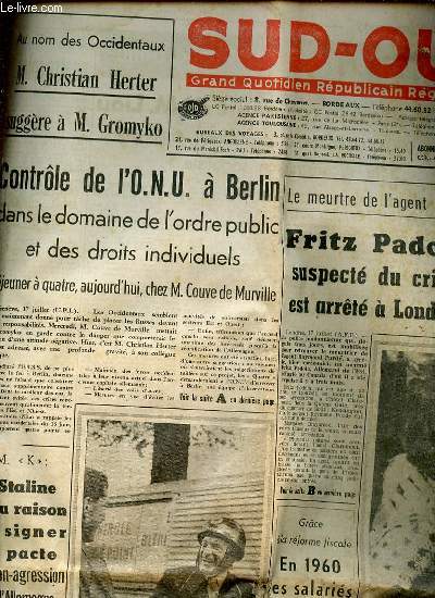 SUD-OUEST DU 17 JUILLET 1959 - GRAND QUOTIDIEN REPUBLICAIN REGIONAL D'INFORMATIONS - Controle de l'ONU  Berlin dans le domaine de l'ordre public et des droits individuels / Meurtre de l'agent Purdy : Fritz Padola suspect de crime est arrt  Londres ..
