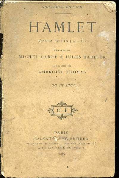 HAMLET : OPERA EN 5 ACTES - PAROLES DE MICHEL CARRE & JULES BARBIER / MUSIQUE DE AMBROISE THOMAS.