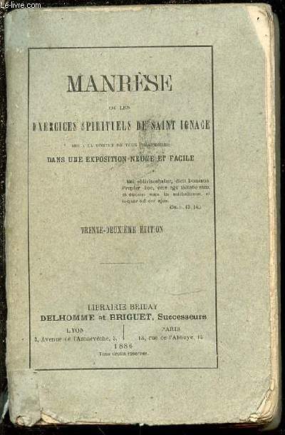 MANRESE OU LES EXERCICES SPIRITUELS DE SAINT IGNACE MIS A LA PORTEE DE TOUS LES FIDELES DANS UNE EXPOSITION NEUVE ET FACILE.