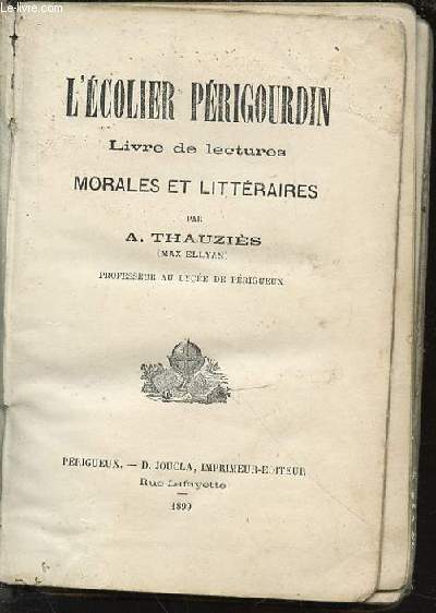 L'ECOLIER PERIGOURDAIN - LIVRE DE LECTURES / MORALES ET LITTERAIRES.