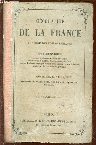 GEOGRAPHIE DE LA FRANCE A L'USAGE DES ECOLES PRIMAIRES - AUGMENTEE DE NOTIONS SOMMAIRES SUR LES 5 PARTIES DU MONDE.