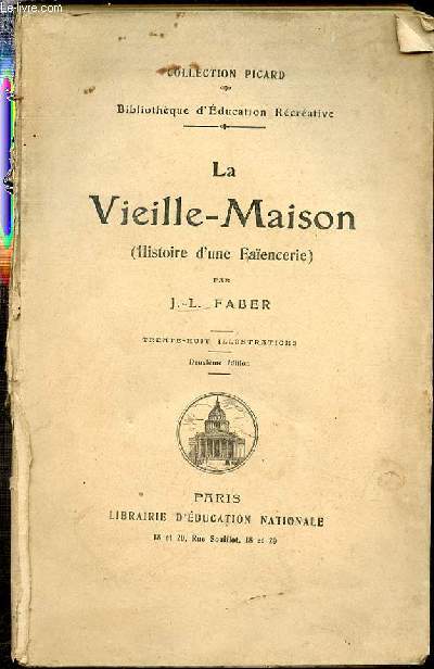 LA VIEILLE-MAISON (HISTOIRE D'UNE FAIENCERIE) - COLLECTION PICARD / BIBLIOTHEQUE D'EDUCATION RECREATIVE.
