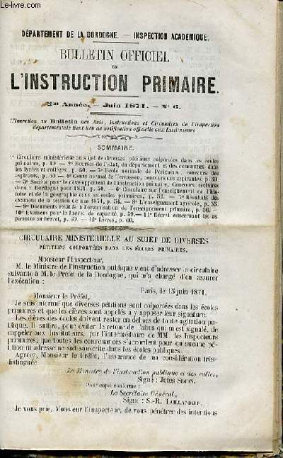 BULLETIN OFFICIEL DE L'INSTRUCTION PRIMAIRE N6 / 5 ME ANNEE / JUIN 1871 - Circulaire ministrielle au sujet de diverses ptitions colportes dans les coles primaires, Bourses de l'Etat, du dpartement et des communes dans les lyces et collges, ETC.