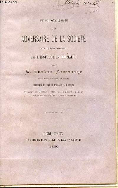REPONSE A UN ADVERSAIRE DE LA SOCIETE POUR LE DEVELOPPEMENT DE L'INSTRUCTION PRIMAIRE.