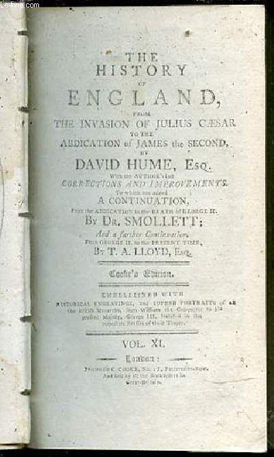 THE HISTORY OF ENGLAND FROM THE INVASION OF JULIUS CAESAR TO THE ABDICATION OF JAMES THE SECOND - TOME XI / To which are added a continuation from the abdication to the death of George II by Dr. Smollet and a farther continuation from George II to the....