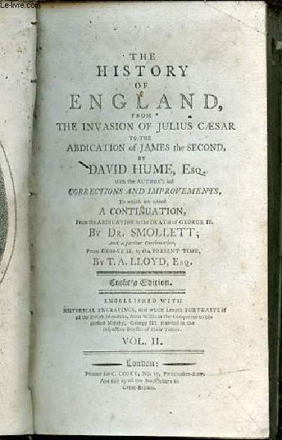 THE HISTORY OF ENGLAND FROM THE INVASION OF JULIUS CAESAR TO THE ABDICATION OF JAMES THE SECOND - TOME II / To which are added a continuation from the abdication to the death of George II by Dr. Smollet and a farther continuation from George II to the....