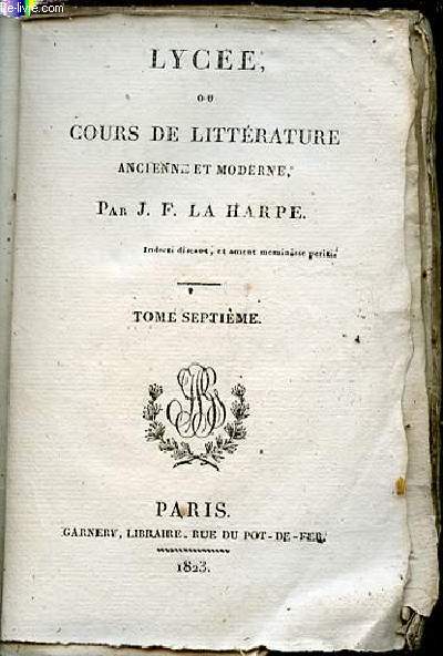 LYCEE , OU COURS DE LITTERATURE ANCIENNE ET MODERNE - TOME VII.