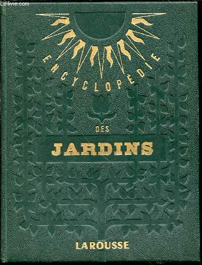 ENCYCLOPEDIE DES JARDINS - PREFACE DE GEORGES GUY-CHARRON.