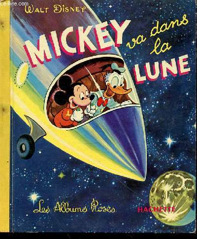MICKEY VA DANS LE LUNE - LES ALBUMS ROSES / HISTOIRE DE JANE WERNER / ILLUSTRATIONS DE L'ATELIER WALT DISNEY / ADAPTATION DE M. BANTA ET J. USHLEY.