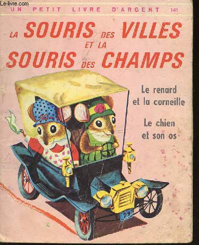 LA SOURIS DES VILLE ET LA SOURIS DES CHAMPS - LE RENARD ET LA CORNEILLE - LE CHIEN ET SON OS / UN PETIT LIVRE D'ARGENT N141.