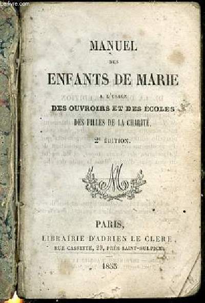 MANUEL DES ENFANTS DE MARIE A L'USAGE DES OUVROIRS ET DES ECOLES DES FILLES DE LA CHARITE.