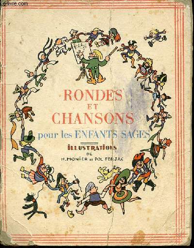 RONDES ET CHANSONS POUR LES ENFANTS SAGES - ILLUSTRATIONS DE H. MONIER ET POL FERJAC / ARRANGEMENT MUSICAL DE L. ARNOULD DE GREMILLY.