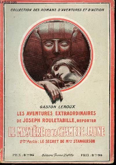 LE MYSTERE DE LA CHAMBRE JAUNE - DEUXIEME PARTIE : LE SECRET DE MLLE STANGERSON / COLLECTION DES ROMANS D'AVENTURES ET D'ACTION - LES AVENTURES EXTRAORDINAIRES DE JOSEPH ROULETABILLE.