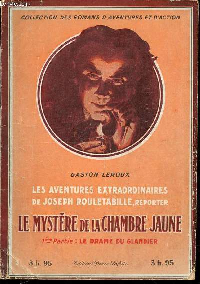 LE MYSTERE DE LA CHAMBRE JAUNE - PREMIERE PARTIE : LE DRAME DU GLANDIER - LES AVENTURES EXTRAORDINAIRES DE JOSEPH ROULETABILLE, REPORTER / ILLUSTRATIONS DE LOEVY, SIMONT, MARCELLE GUILHOT ET HENRI DELASPRE.