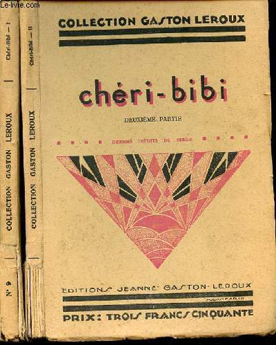 CHERI-BIBI EN 2 TOMES : PREMIERE PARTIE + DEUXIEME PARTIE - COLLECTION GASTON LEROUX.