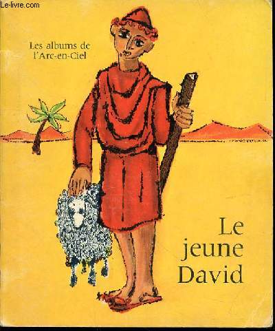 LE JEUNE DAVID - IMAGES DE JEAN JACOUTON / LES ALBUMS DE L'ARC-EN-CIEL.