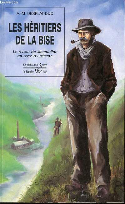 LES HERITIERS DE LA BISE - LE RETOUR DE JACQUELINE EN TERRE D'ARDECHE / COLLECTION 