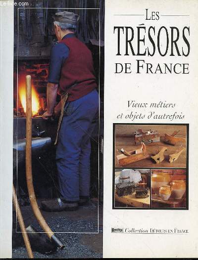 LES TRESORS DE FRANCE : VIEUX METIERS ET OBJETS D'AUTREFOIS - COLLECTION 