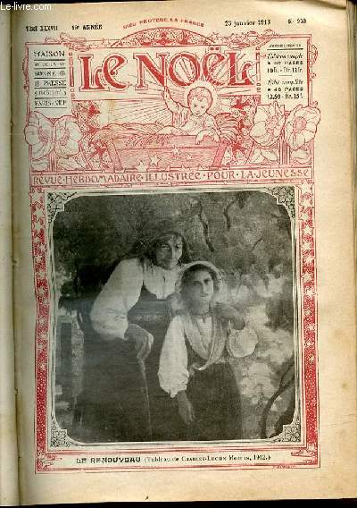 LE NOEL N930 / 23 JANVIER 1913 - Chez les petits indiens / Pour les orphelins bulgares / L'toile de F. Veuillot / Bouquet de sacrifices / Un voyageur phnomne / L'art de produire des fleurs en tout temps grace  l'ether / Comits nolistes / ETC.