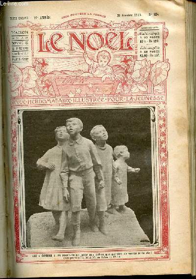 LE NOEL N934 / 20 FEVRIER 1913 - Un esprit fort et affranchi de Valdor / La bonne nouvelle en Gaulle / La lgende du chne / Jean Pacifique de Champagne / L'pine bleue : comdie en 3 actes / Runions nolistes / Jeux d'esprit / ETC.