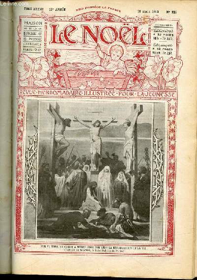 LE NOEL N938 / 20 mars 1913 - Jsus sauv par un enfant / Les petits / Nos pres dans la foi / Les merveilles du corps humain / La passion de Bthanie au Calvaire / L'ne qui vielle de la Cathdrale de Chartres / Lettre de Frantz / Le coq gaulois / ETC.