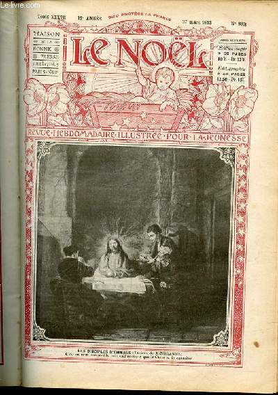 LE NOEL N939 / 27 MARS 1913 - Afin qu'il y ait un prtre de plus / Mgr Joseph-Marie Tissier / Nouvelle de Turquie / Melanocetus Johnsoni / Le fleuriste de l'Empereur / Pour Jeanne d'Arc / Les 3 filles de Messire Erembert de Colomban / ETC.