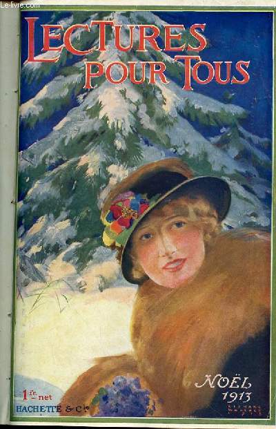 LECTURES POUR TOUS 1 ER DECEMBRE / NOEL 1913 - La lettre de Nol / Princesse Azurine par Jacques Normand / Quand j'tais Antigone par Mme Bartet / Les oiseaux qui volent la tte en bas / Celui qui fait les frais de la fte / ETC.