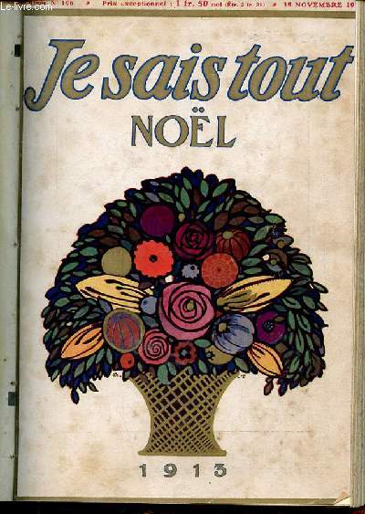 JE SAIS TOUT N106 / 15 NOVEMBRE 1913 - Les Ruines, tmoins du pass Les Femmes d'esprit, par ERNEST GAUBERT Le Carr d'orties, conte indit de PAUL BOURGET, de l'Acadmie franaise, compositions de LEON FAURET. Notre Enqute sur les clibataires Les ETC.