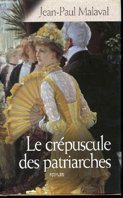 LE CREPUSCULE DES PATRIARCHES - ROMAN.