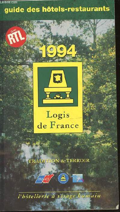 GUIDE DES HOTELS-RESTAURANTS - LOGIS DE FRANCE 1994 / TRADITION & TERROIR / L'HOTELLERIE A VISAGE HUMAIN.