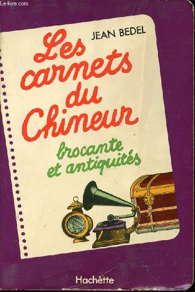 LES CARNETS DU CHINEUR : BROCANTE ET ANTIQUITES.