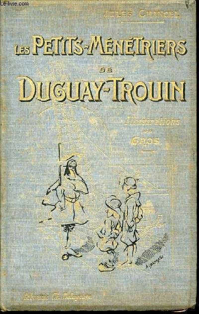 LES PETITS MENETRIERS DE DUGUAY-TROUIN - ILLUSTRATIONS DE GROS.