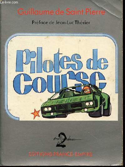 PILOTES DE COURSE - PREFACE DE JEAN-LUC THERIER.