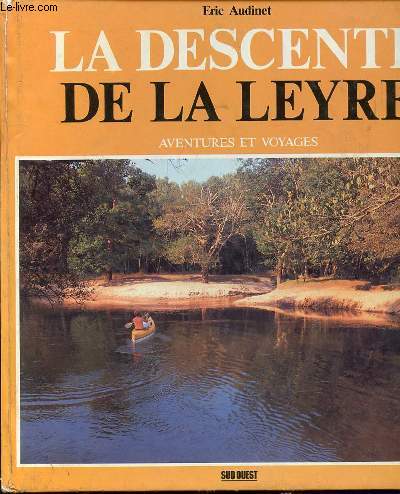 LA DESCENTE DE LA LEYRE - AVENTURES ET VOYAGES.