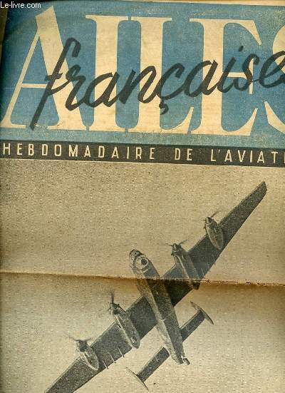 AILES FRANCAISE N7 12 DECEMBRE 1944 - HEBDOMADAIRE DE L'AVIATION. LES HELICES GAGNENT LEUR BATAILLE ET LOIN DE LEUR TERRE / VOL DE NUIT / LES B29 SUR TOKIO CONTRE LES RESERVES TACTIQUES ALLEMANDES / L
