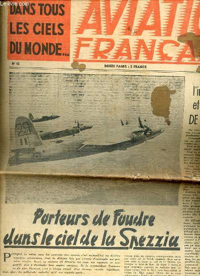 AVIATION FRANCAISE N45 / 12 DECEMBRE 1945 - DANS TOUS LES CIELS DU MONDE / LE BREGUET 500 COLMAR / PAGE DES USINES / REFROIDISSEMENT DES MOTEURS PAR INJECTION D'EAU ET JEUNES AILES / PORTEURS DE FOUDRE DANS LE CIEL DE LA SPEZZIA PAR COURTIN / ETC.
