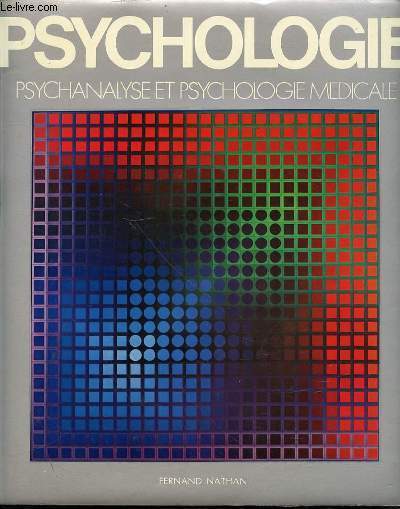 ENCYCLOPEDIE DE LA PSYCHOLOGIE - PSYCHANALYSE ET PSYCHOLOGIE MEDICALE / PREFACE DU DOCTEUR RENE HELD.