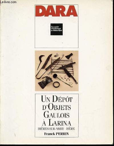 UN DEPOT D'OBJETS GAULOIS A LARINA - DOCUMENTS D'ARCHEOLOGIE EN RHONE-ALPES N4.