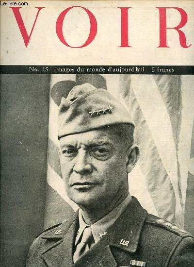 VOIR N15 - IMAGES DU MONDE D'AUJOURD'HUI. Dwight D. Eisenhower, commandant suprme des forces expditionnaires allies / Des Philippines  Aix-la-Chapelle / Nouvel aspect des transports ariens / L'Angleterre a gagn la bataille du lait / ETC.