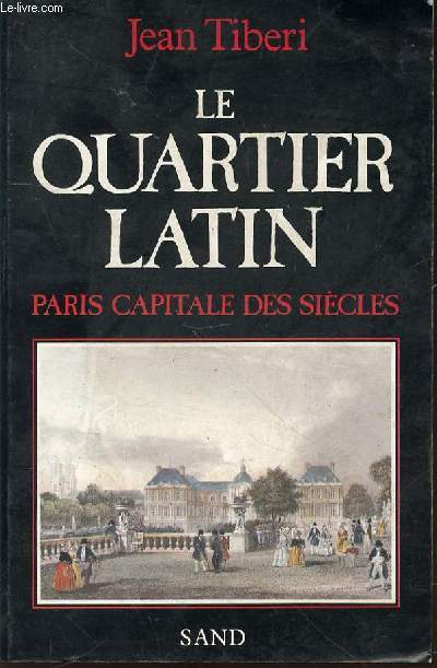 LE QUARTIER LATIN - PARIS CAPITALE DES SIECLES.