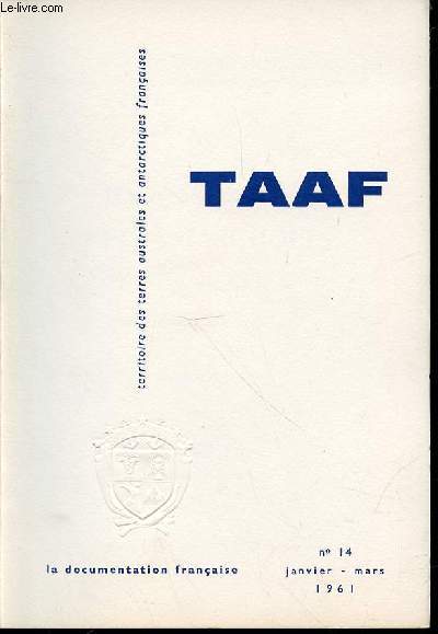 TERRITOIRE DES TERRES AUSTRALES ET ANTARCTIQUES FRANCAISES N14 / JANVIER-MARS 1961 - Climatologie / Activits des navires baleiniers japonais / Aspects des bruits radiolectriques naturels de basses frquences enregistrs aux Kerguelen par C. Renard ETC.