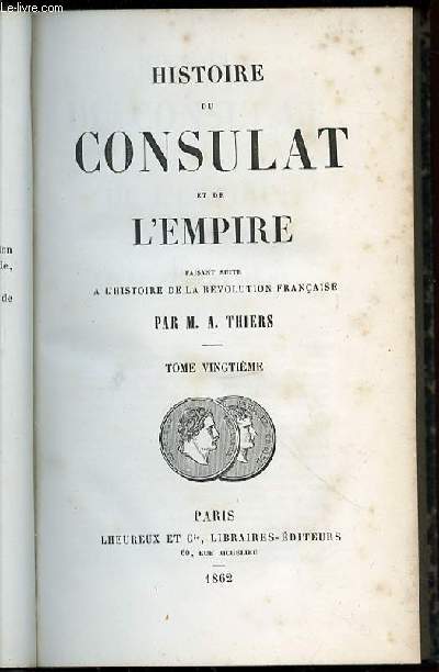 HISTOIRE DU CONSULAT ET DE L'EMPIRE FAISANT SUTIE A L'HISTOIRE DE LA REVOLUTION FRANCAISE / TOME VINGTIEME.