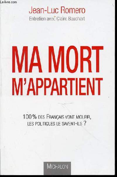 MA MORT M'APPARTIENT - 100 % DES FRANCAIS VONT MOURIR, LES POLITIQUES LE SAVENT-ILS ?